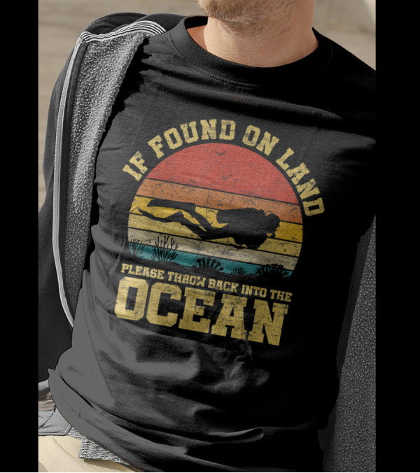 If Found On Land Please Throw Back Into The Ocean Scuba Diver Retro T-Shirt