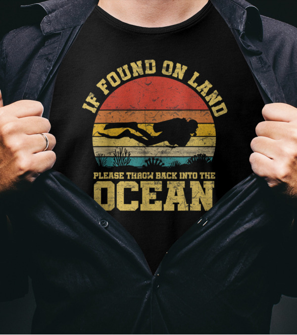 If Found On Land Please Throw Back Into The Ocean Scuba Diver Retro T-Shirt