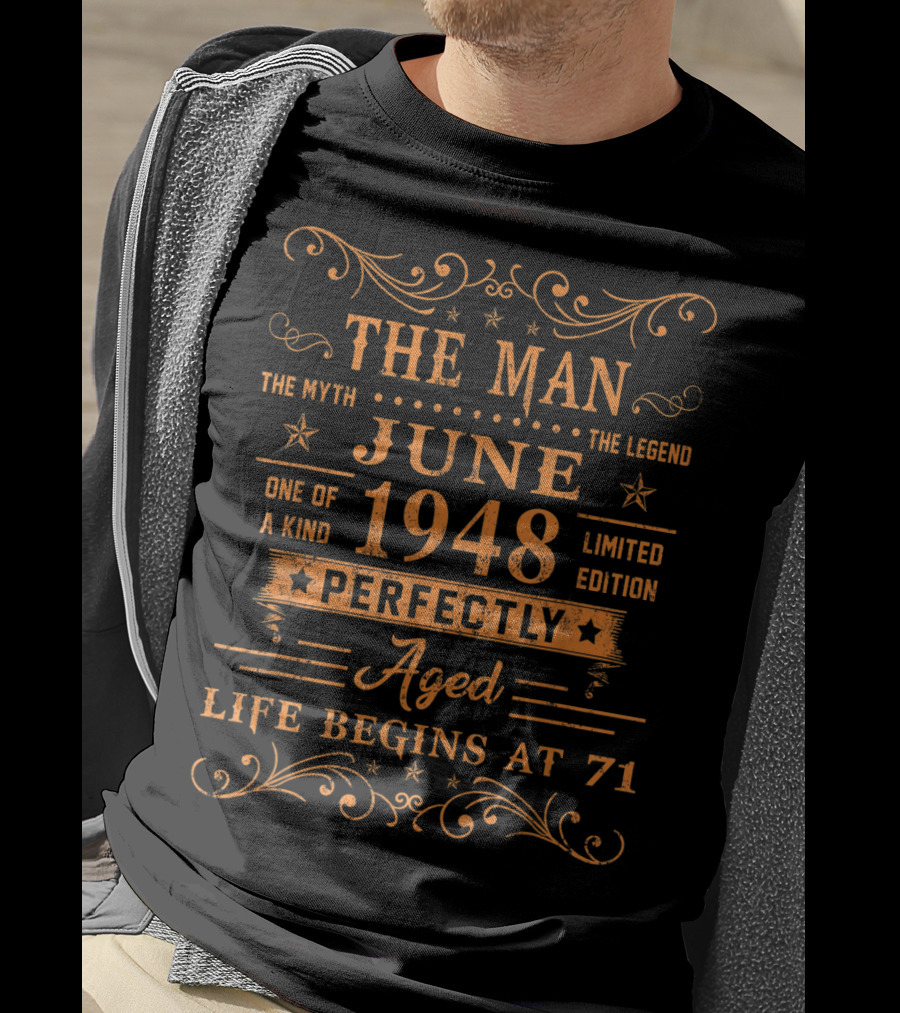 The Man Myth Legend June 1948 Perfectly Aged Life Begins At 71 T-Shirt