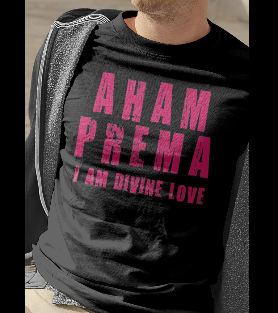 Aham Prema I Am Divine Love T-Shirt