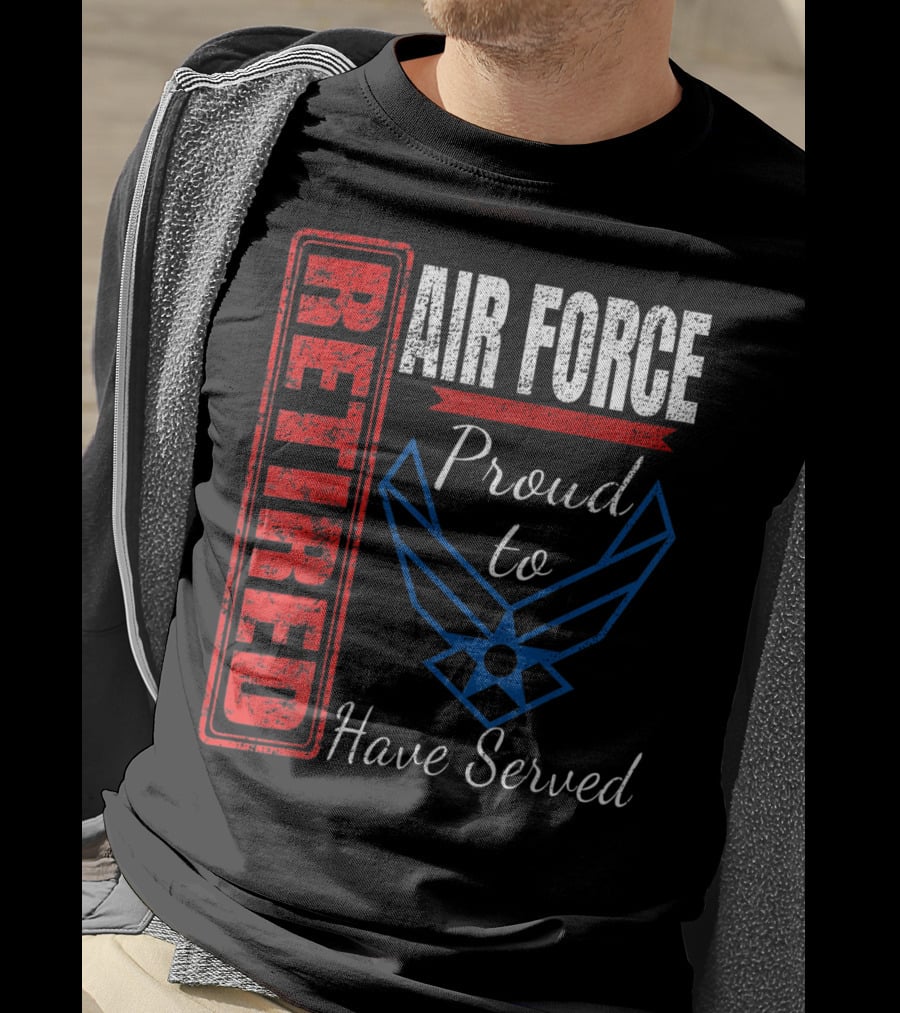 Retired Air Force Proud To Have Served Veteran Vintage T-Shirt