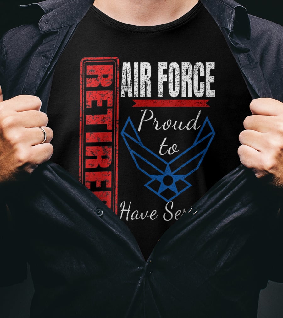 Retired Air Force Proud To Have Served Veteran Vintage T-Shirt
