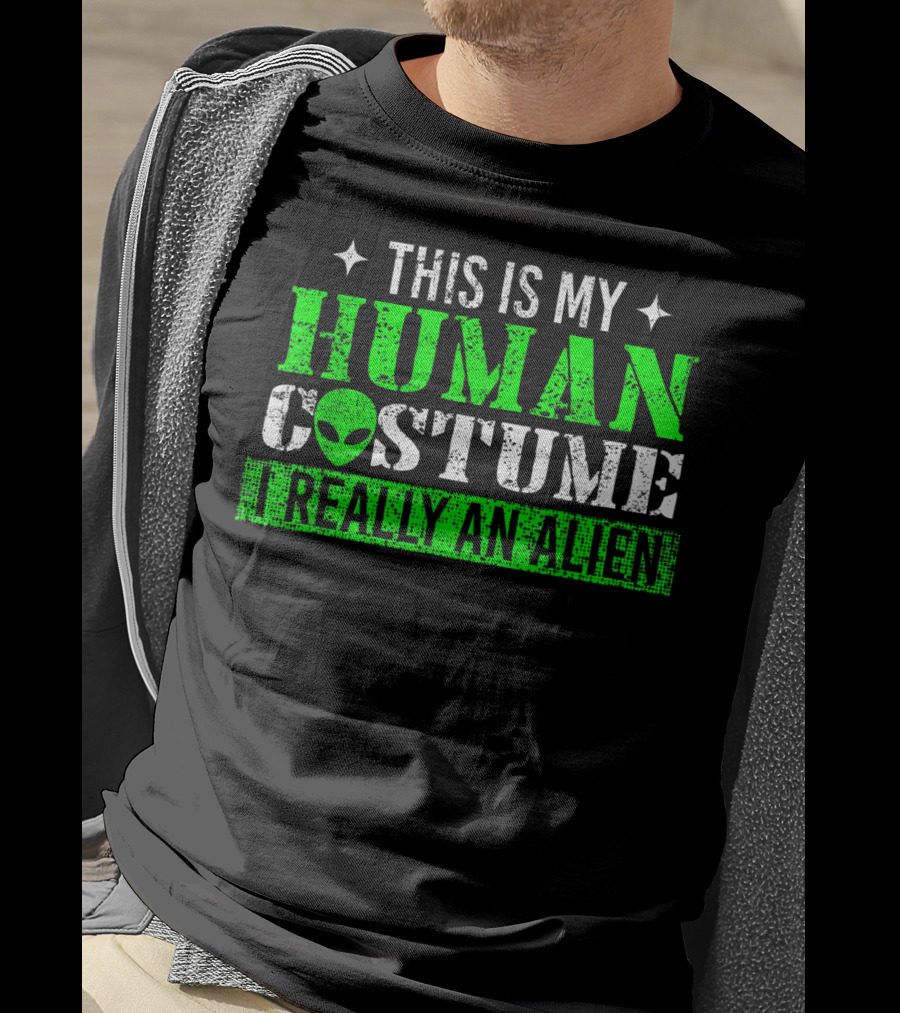 This Is My Human Costume I Really An Alien T-Shirt