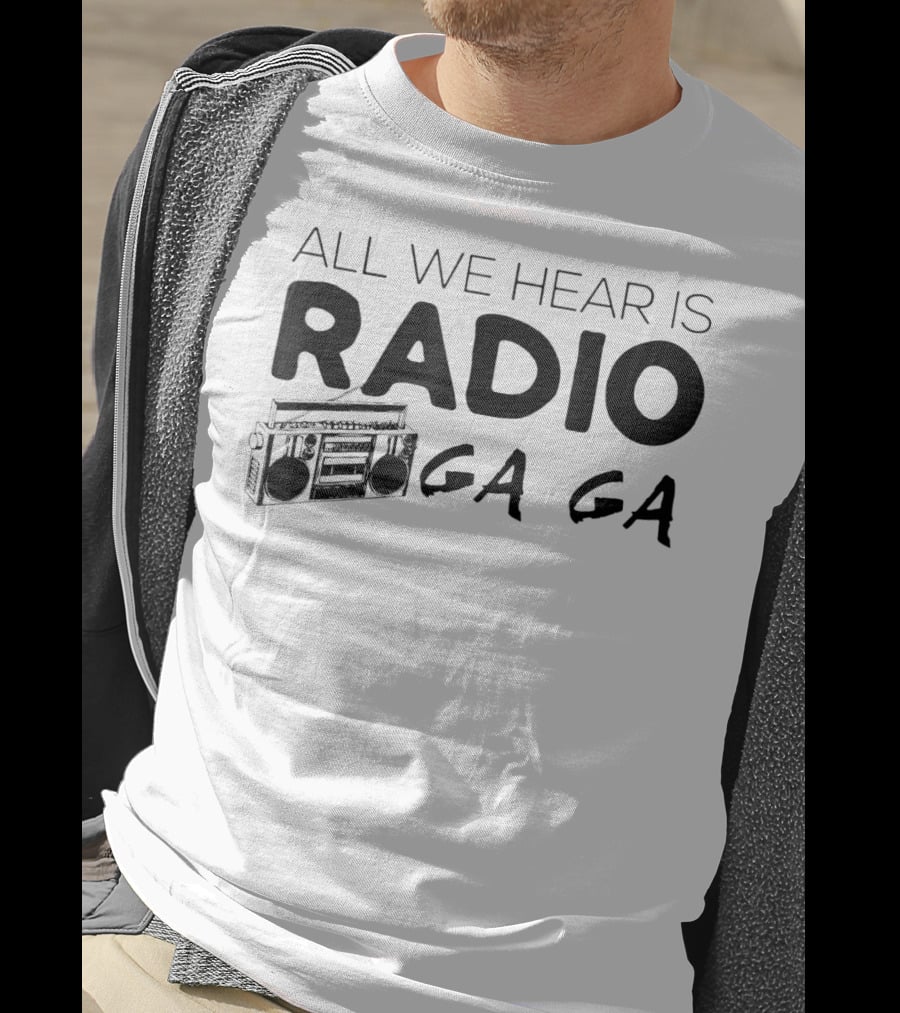 All We Hear Is Radio Ga Ga Boombox T-Shirt