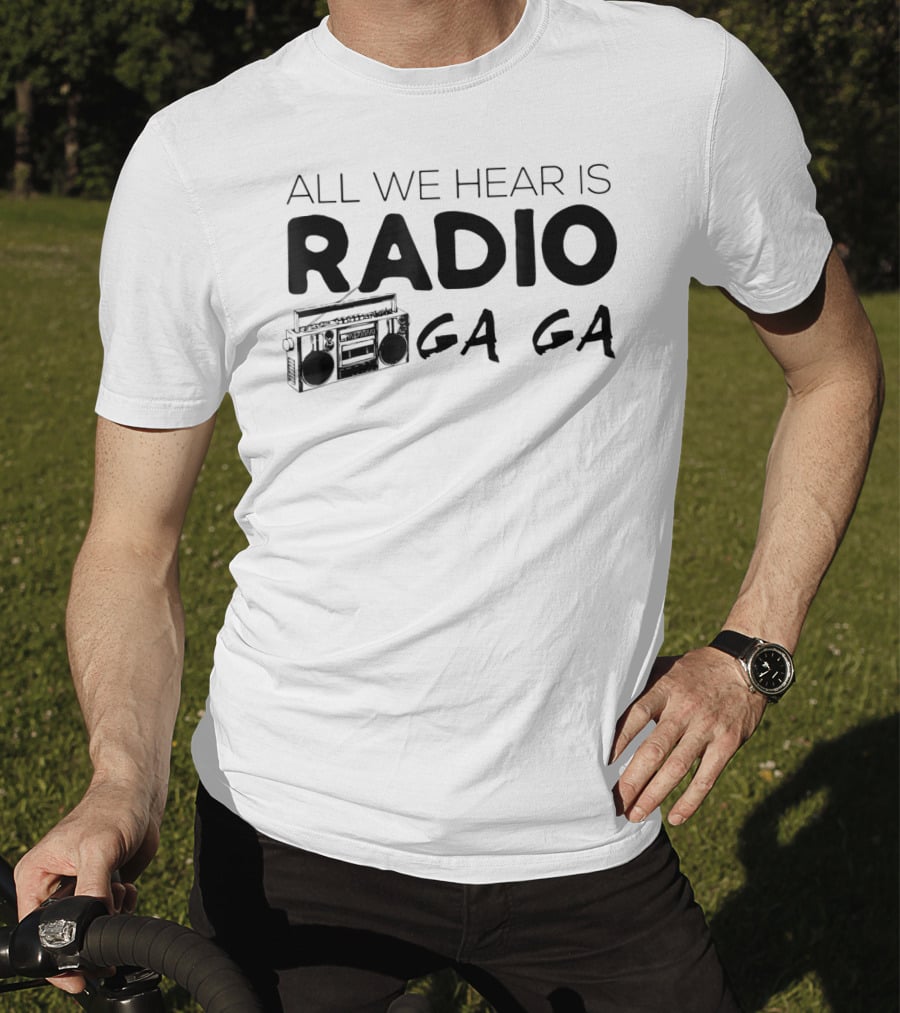 All We Hear Is Radio Ga Ga Boombox T-Shirt