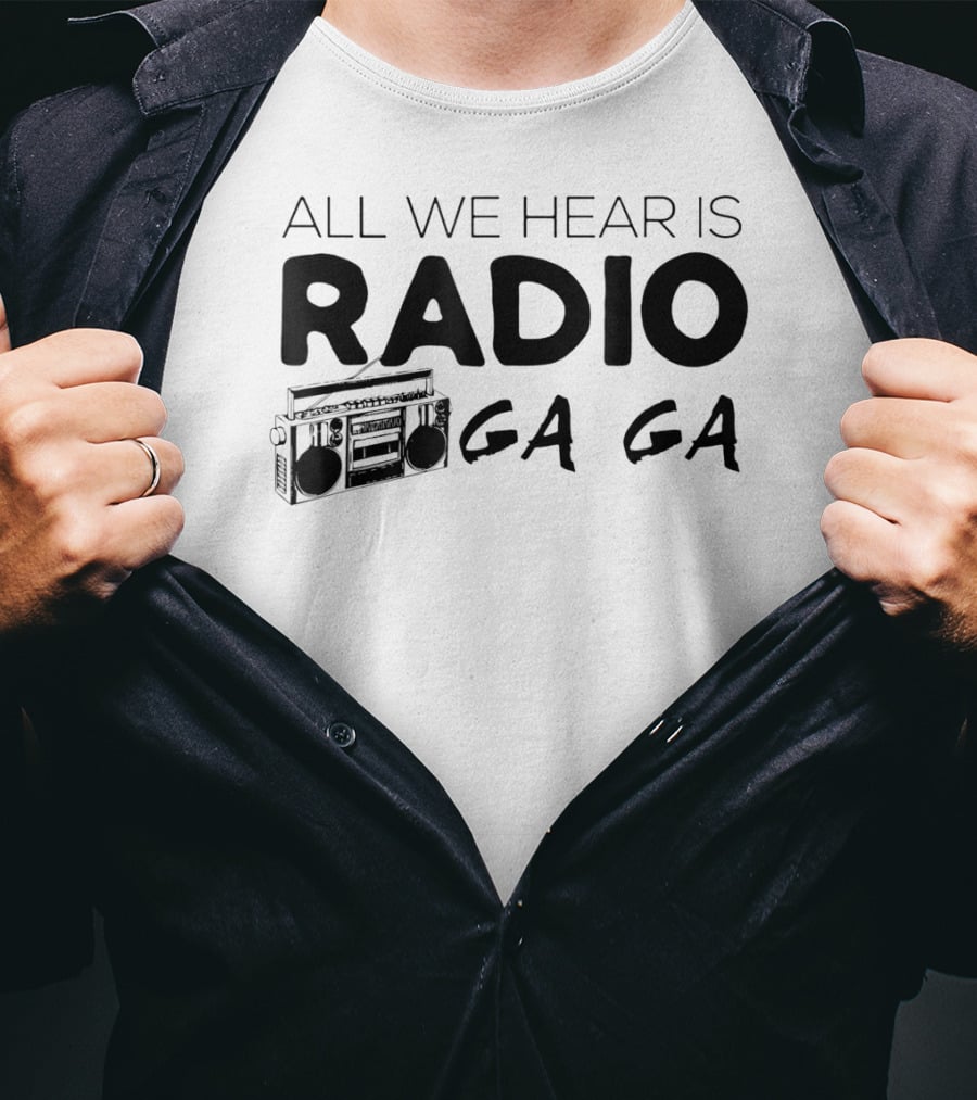 All We Hear Is Radio Ga Ga Boombox T-Shirt
