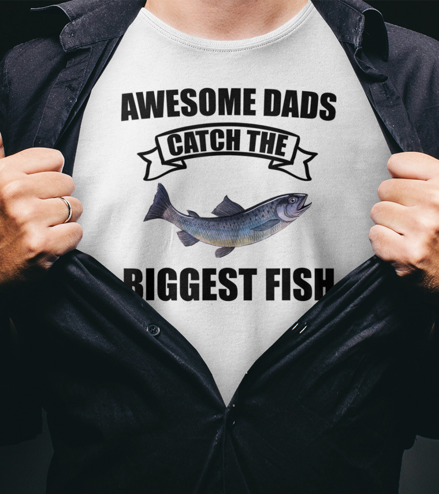 Awesome Dads Catch The Biggest Fish T-Shirt
