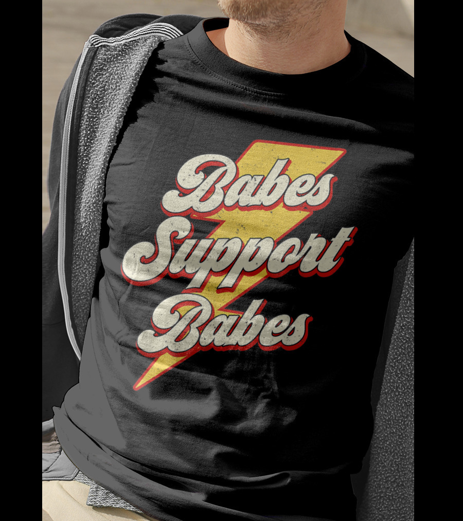 Babes Support Babes Feminist Feminism Empowerment T-Shirt