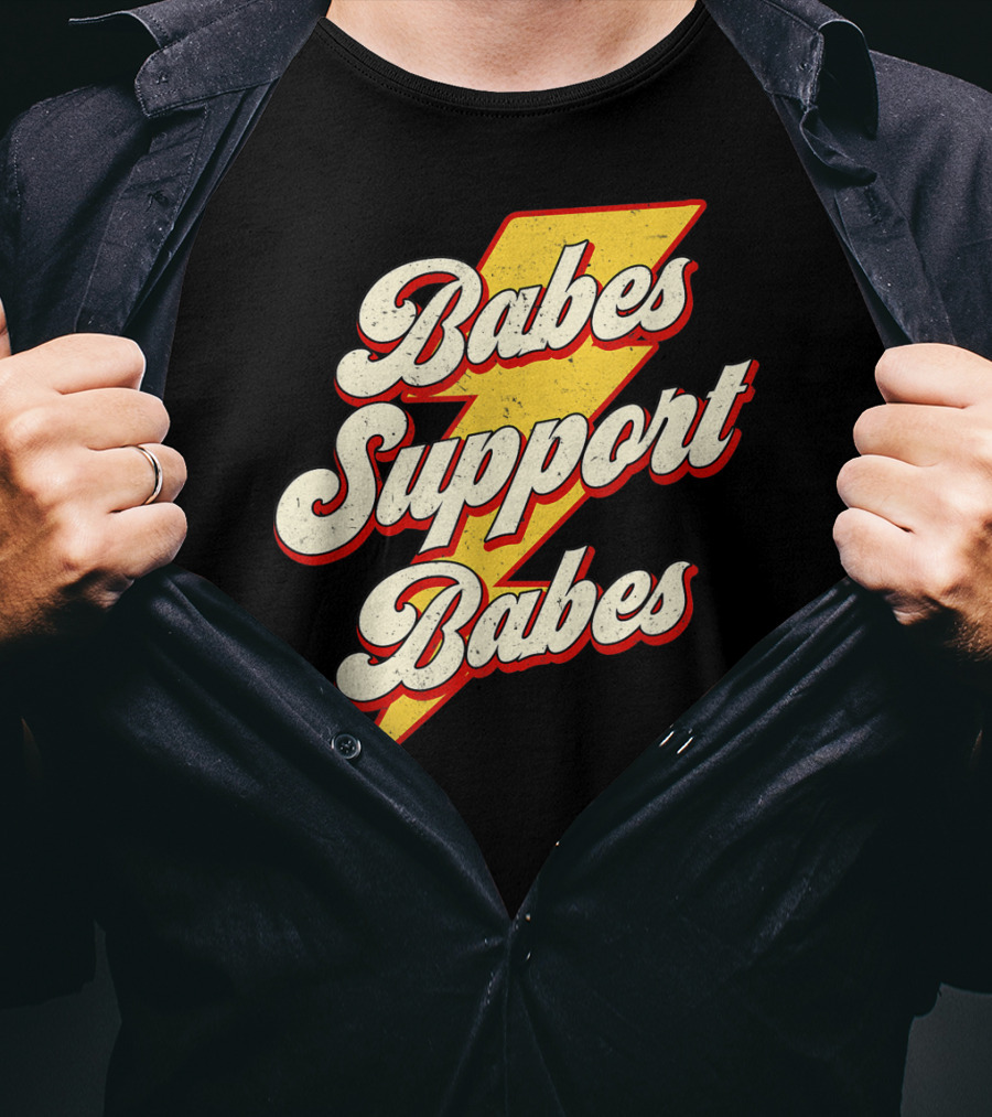 Babes Support Babes Feminist Feminism Empowerment T-Shirt