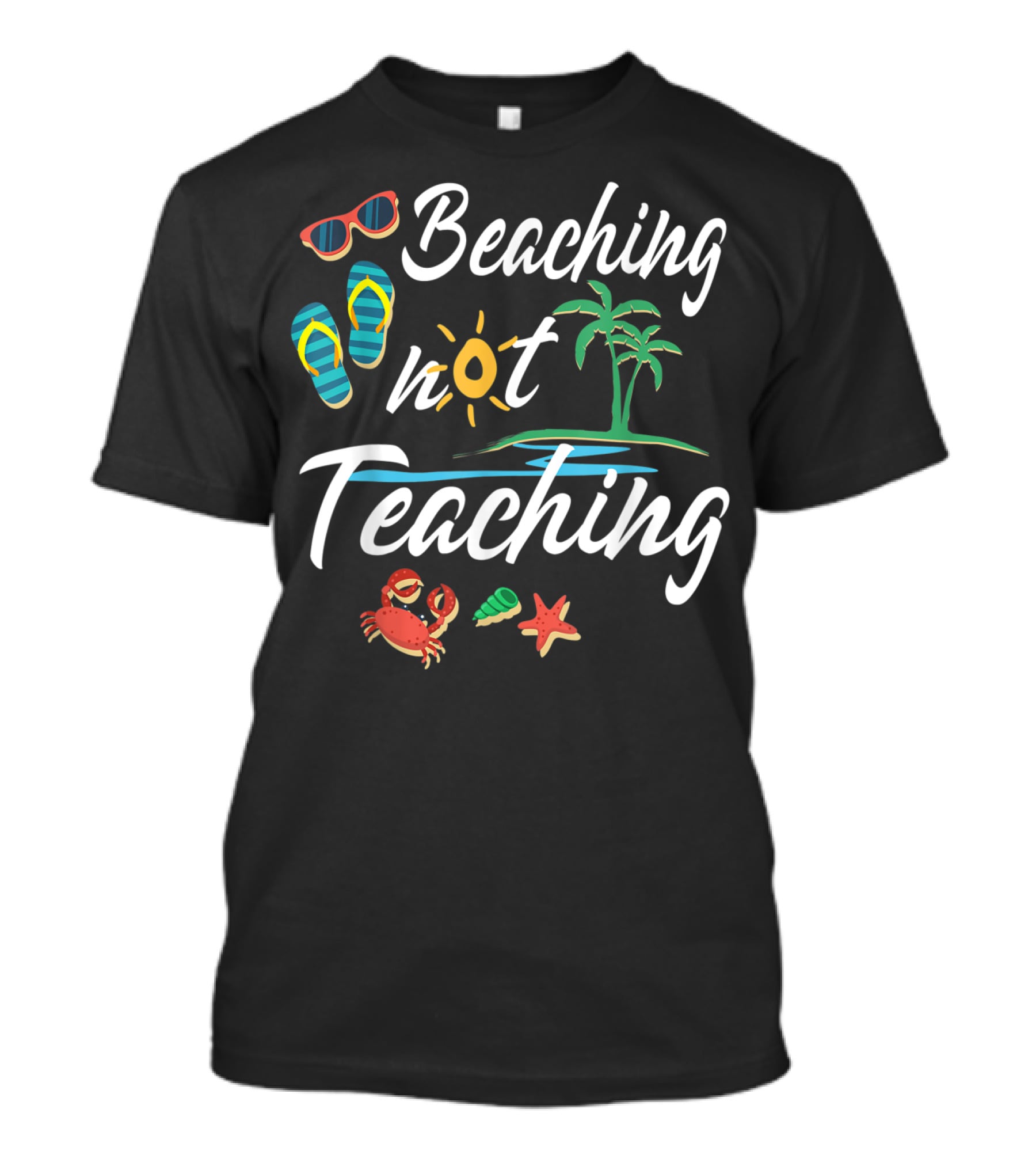 Beaching Not Teaching Funny Vacation Summer Crab Palm Tree And Flip Flops T-Shirt