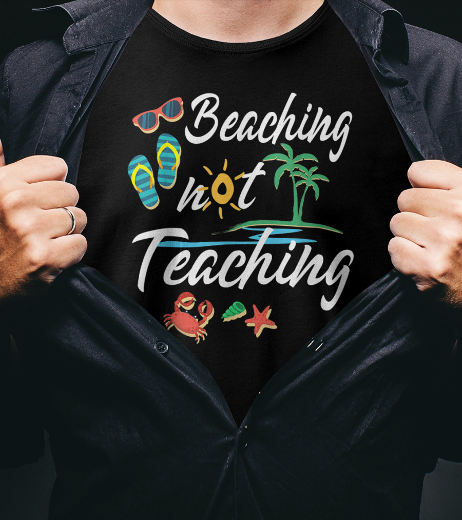 Beaching Not Teaching Funny Vacation Summer Crab Palm Tree And Flip Flops T-Shirt