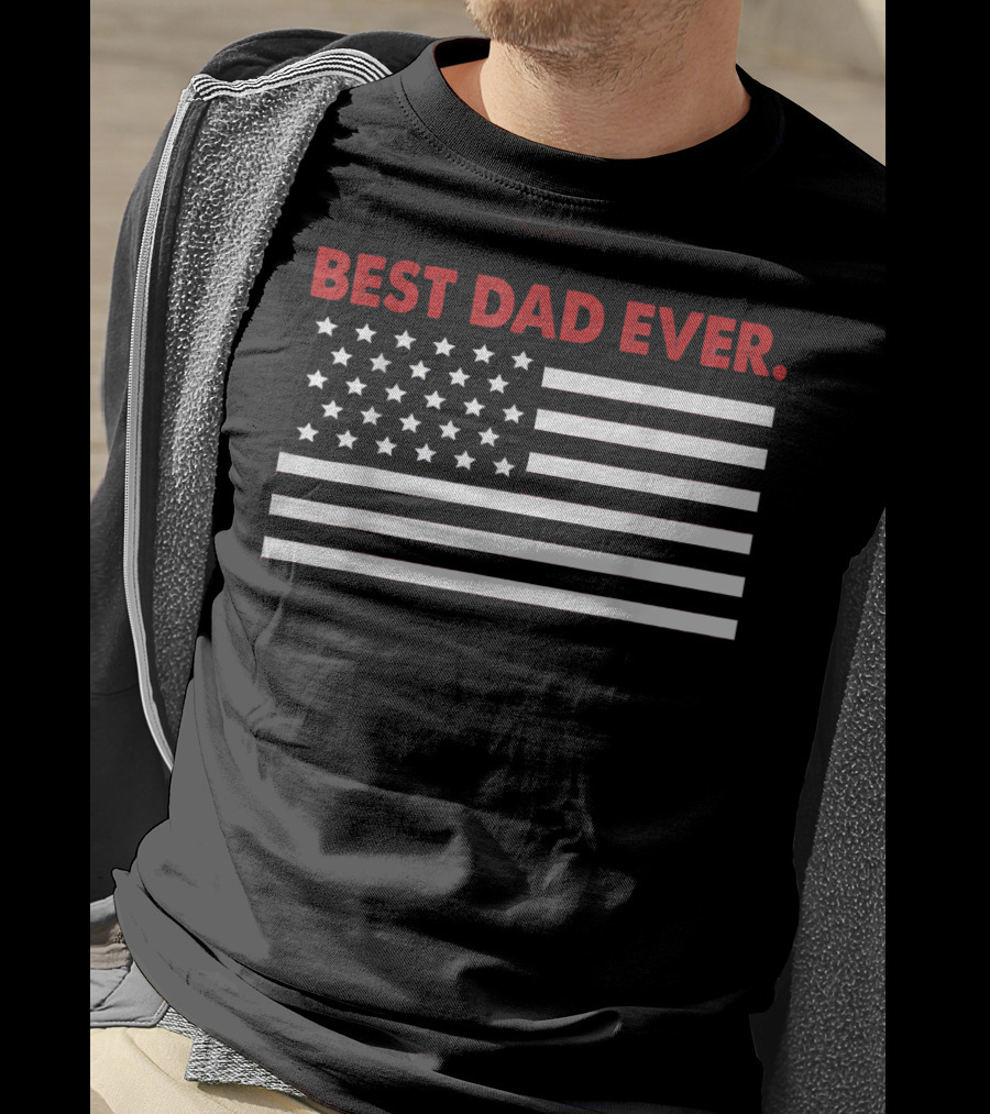 Best Dad Ever American Flag Patriotic T-Shirt