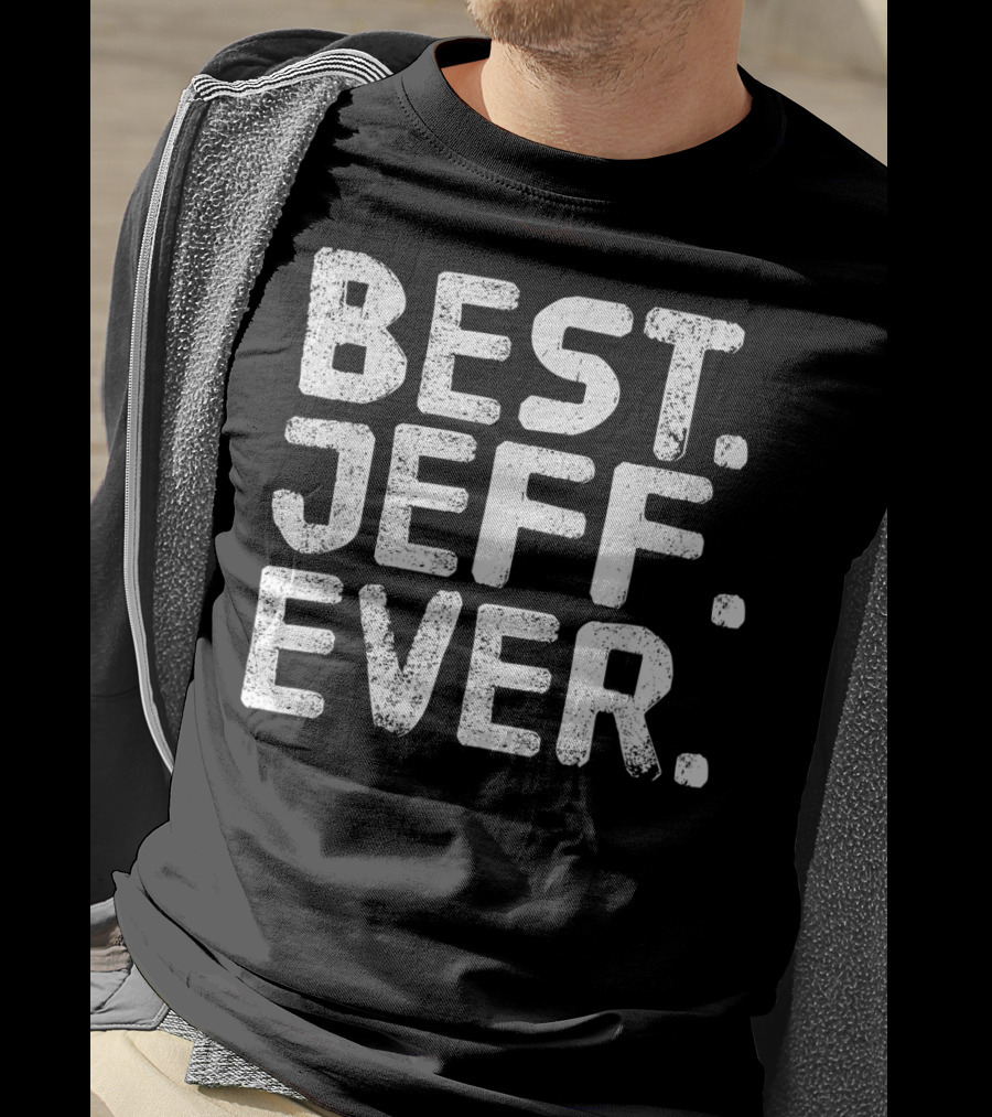 Best Jeff Ever Funny Men Father's Day Gift Idea T-Shirt