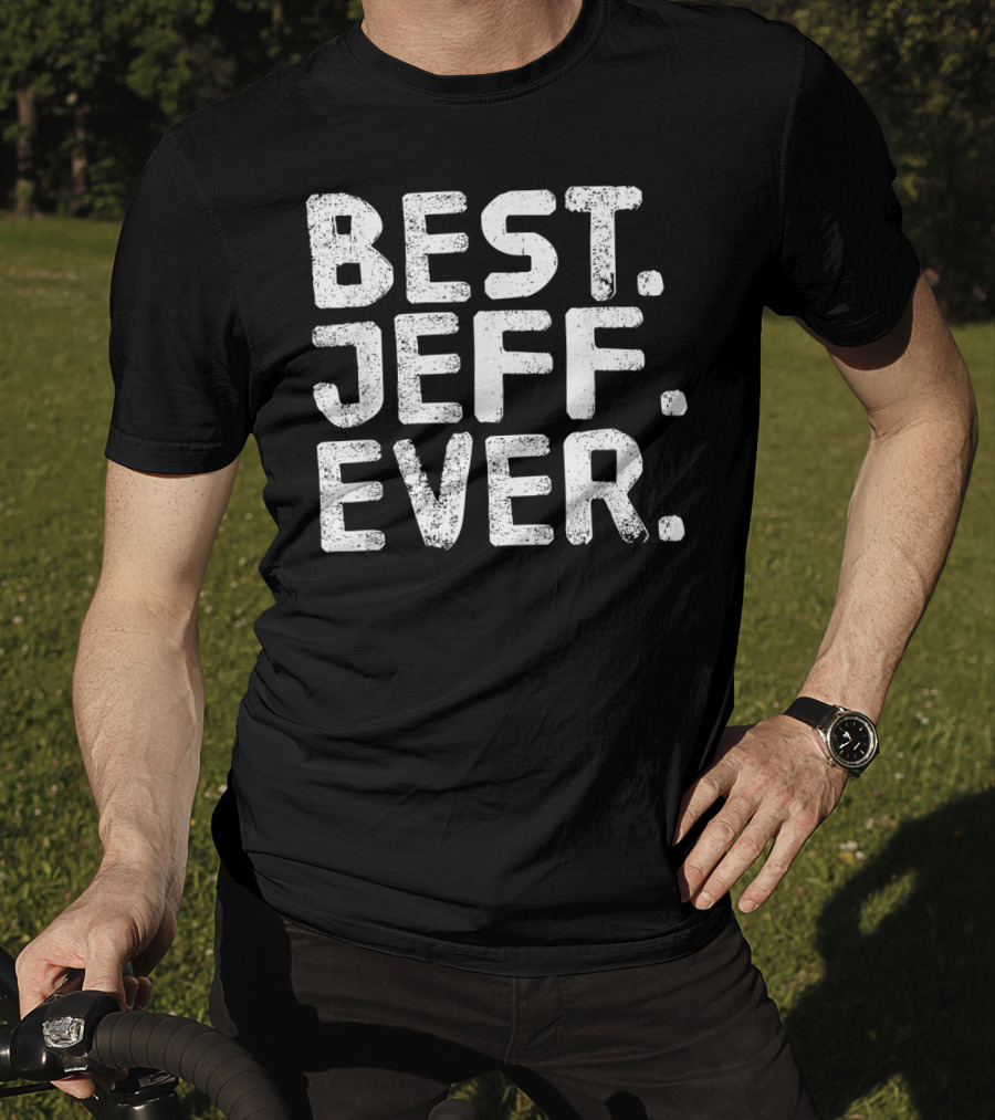 Best Jeff Ever Funny Men Father's Day Gift Idea T-Shirt