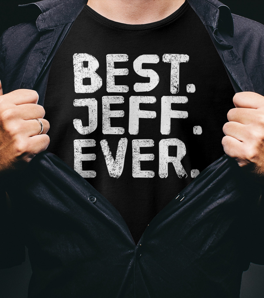 Best Jeff Ever Funny Men Father's Day Gift Idea T-Shirt