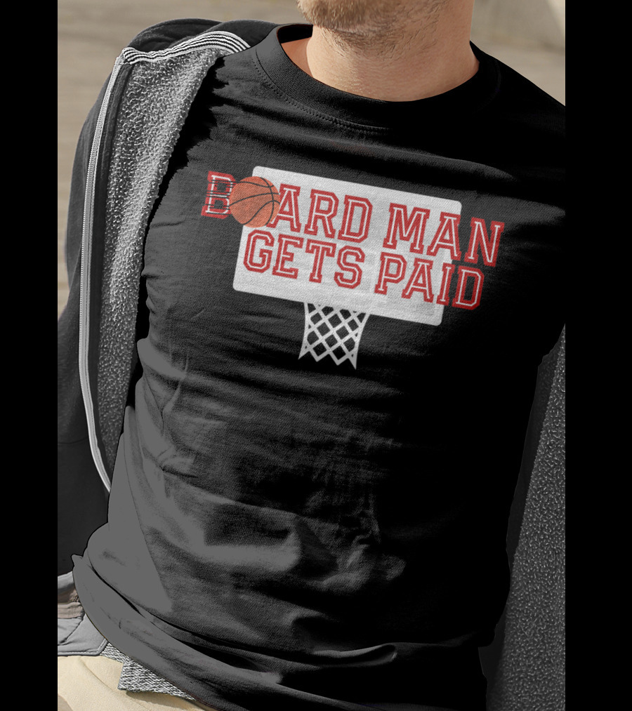 Board Man Gets Paid Basketball Backboard T-Shirt