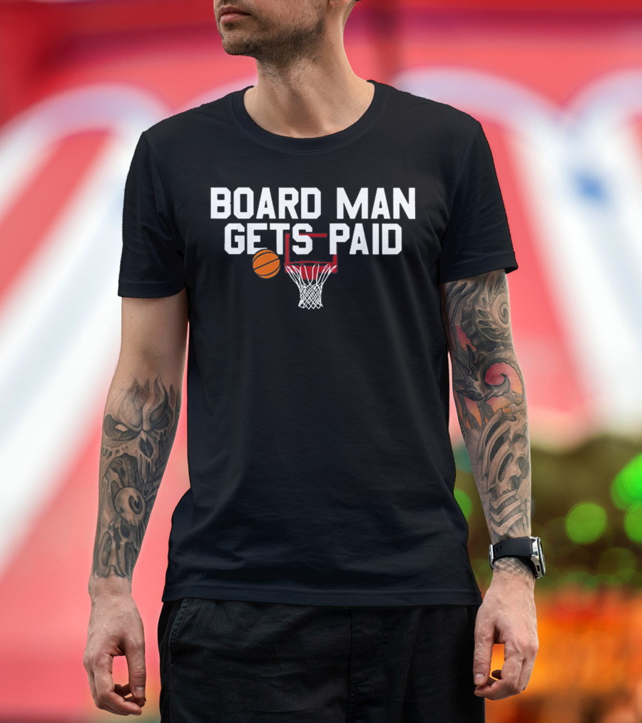 Board Man Gets Paid Basketball Hoop and Ball T-Shirt