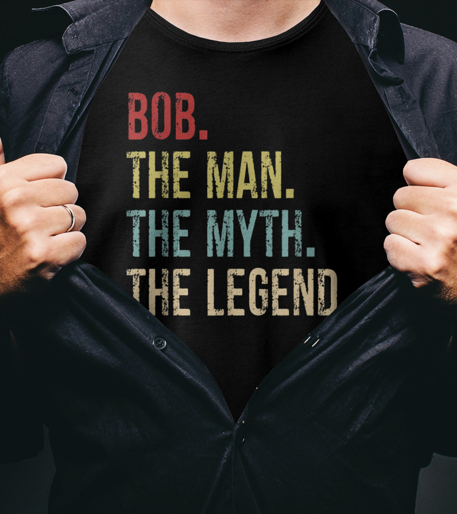 Bob The Man The Myth The Legend Father's Day T-Shirt