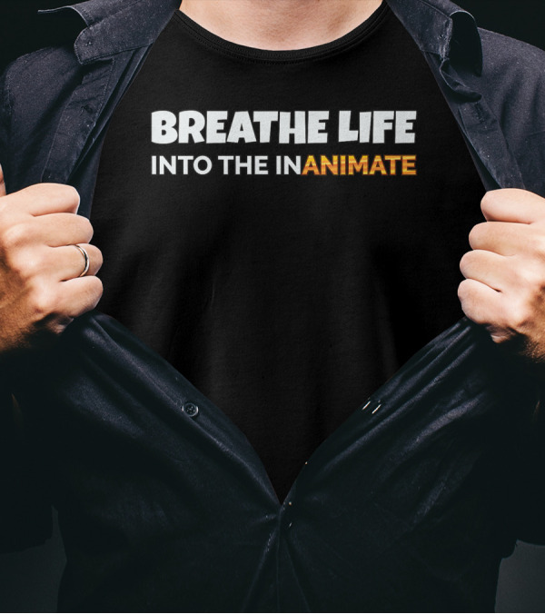 Breathe Life Into The Inanimate Animator Pixar Influence T-Shirt