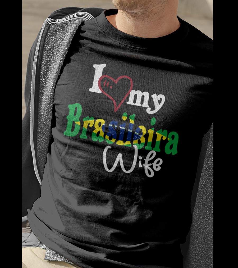 I Love My Brasileira Wife Camiseta De Brazil Camisa Brasil T-Shirt