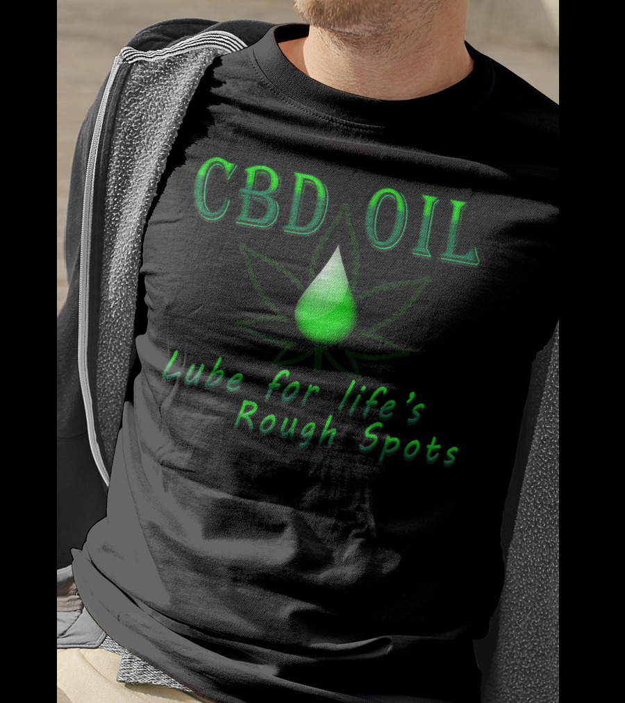 CBD Oil Lube For Life's Rough Spots T-Shirt