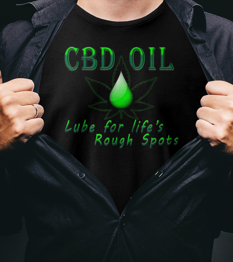 CBD Oil Lube For Life's Rough Spots T-Shirt