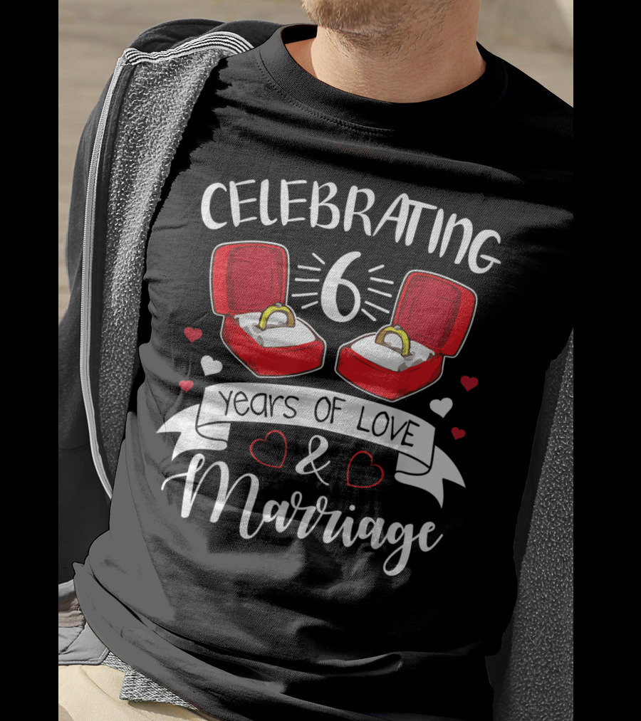 Celebrating 6 Years Of Love And Marriage Rings And Hearts T-Shirt