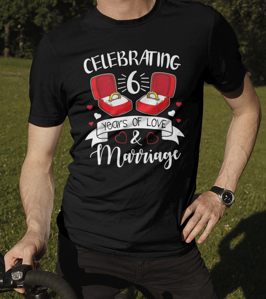 Celebrating 6 Years Of Love And Marriage Rings And Hearts T-Shirt