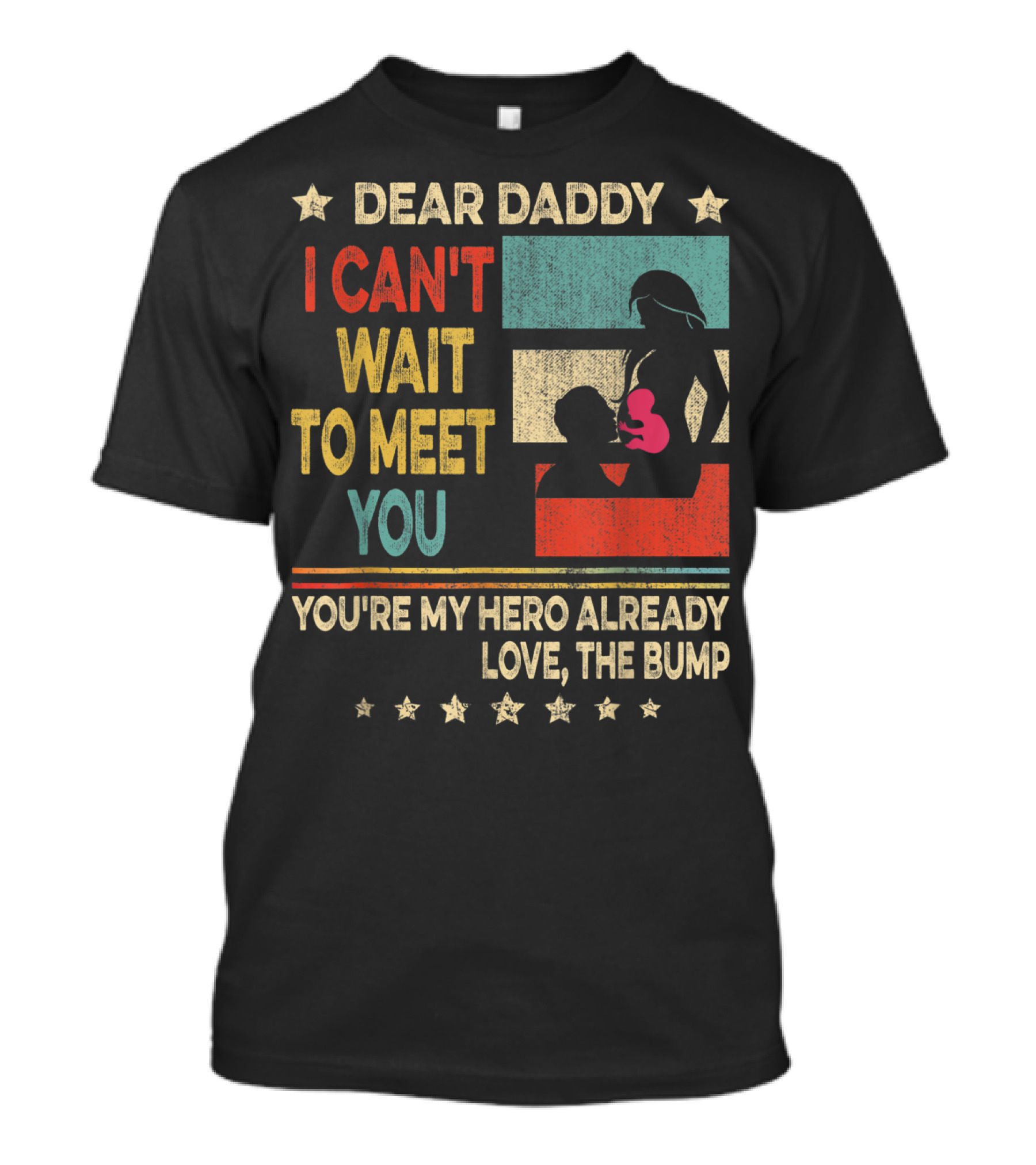 Dear Daddy I Can't Wait To Meet You You're My Hero Already Love The Bump T-Shirt