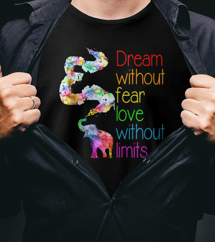 Dream Without Fear Love Without Limits Elephant Watercolor T-Shirt
