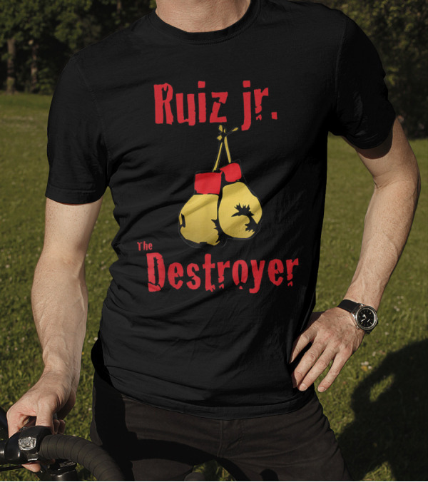 Ruiz Jr The Destroyer Boxing Gloves T-Shirt