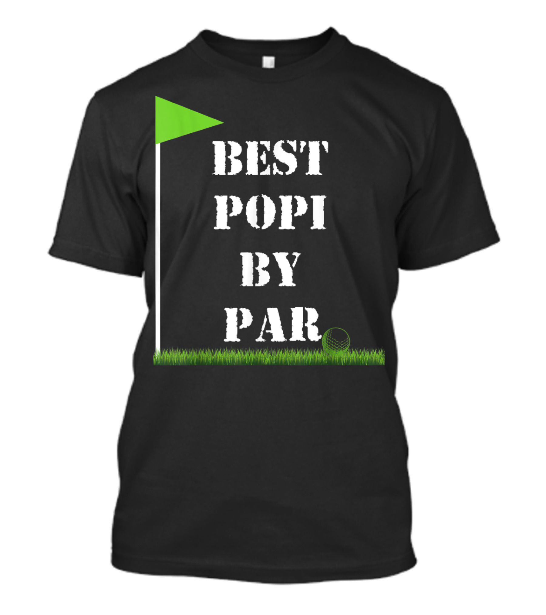 Father's Day Best Popi By Par Funny Golf Green Flag T-Shirt