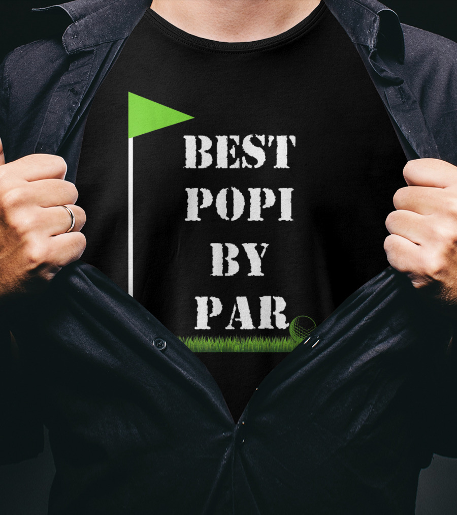 Father's Day Best Popi By Par Funny Golf Green Flag T-Shirt