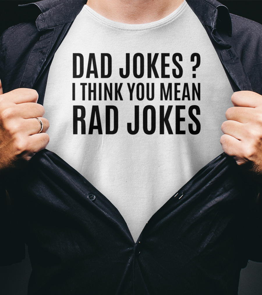 Father's Day Dad Jokes I Think You Mean Rad Jokes T-Shirt