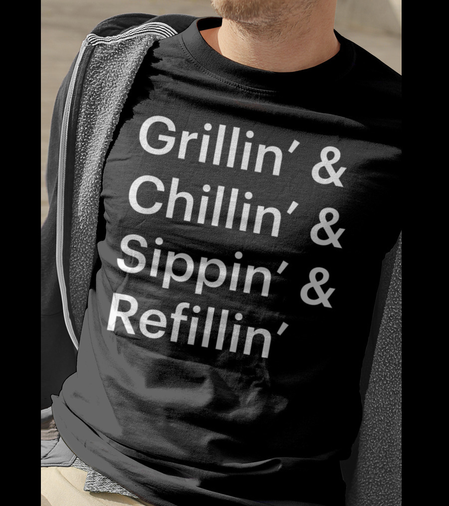 Father's Day Grillin' Chillin' Sippin' Refillin' T-Shirt