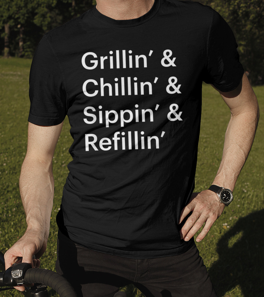 Father's Day Grillin' Chillin' Sippin' Refillin' T-Shirt