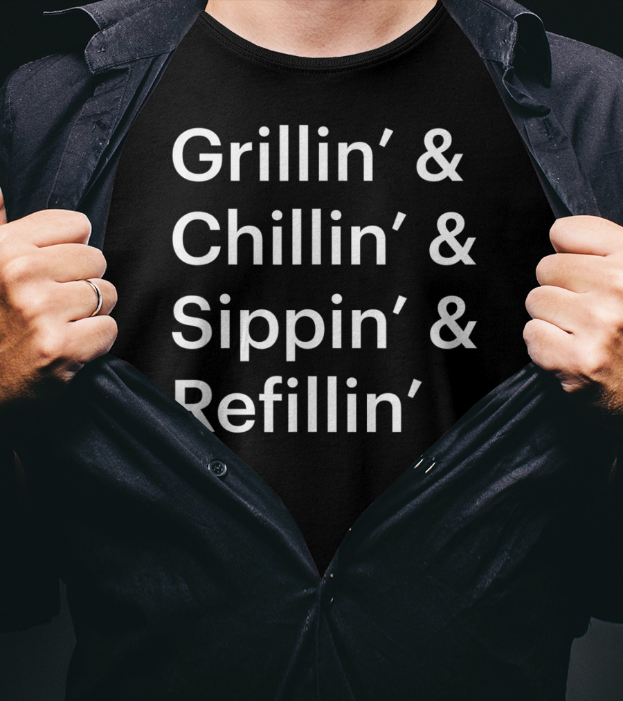 Father's Day Grillin' Chillin' Sippin' Refillin' T-Shirt