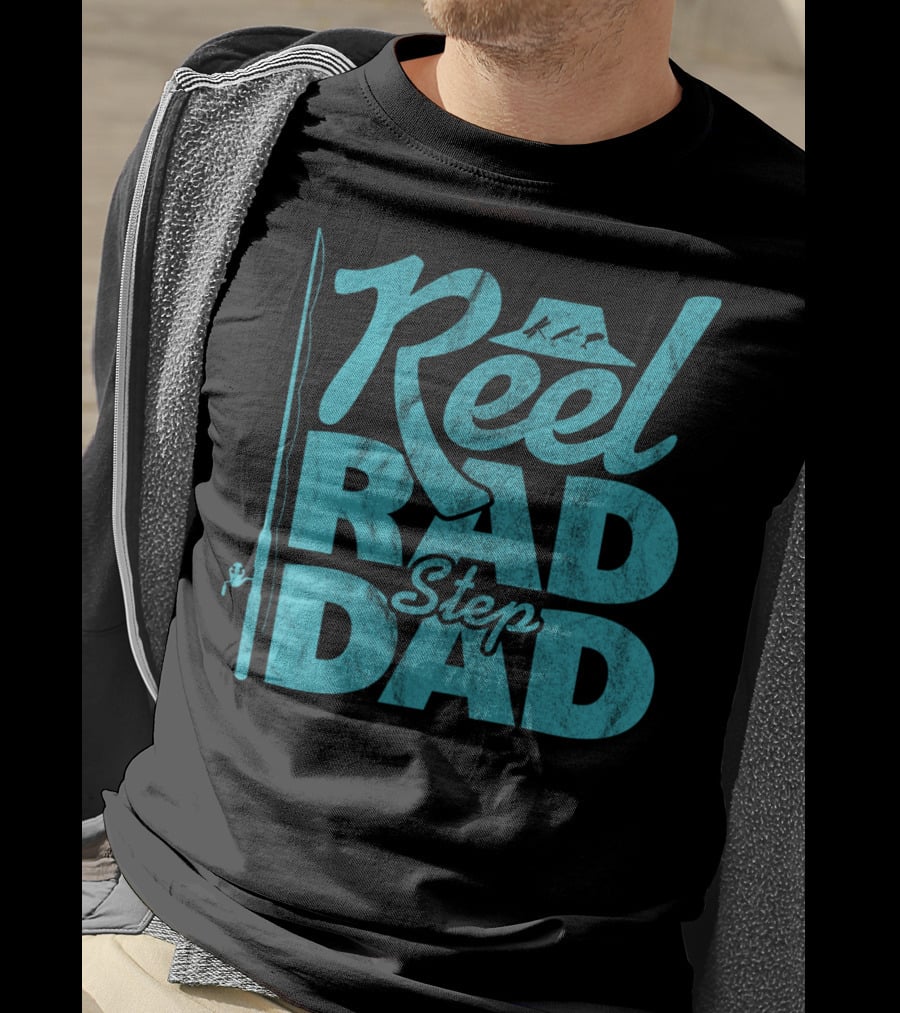 Reel Rad Step Dad Fishing Apparel Father's Day T-Shirt