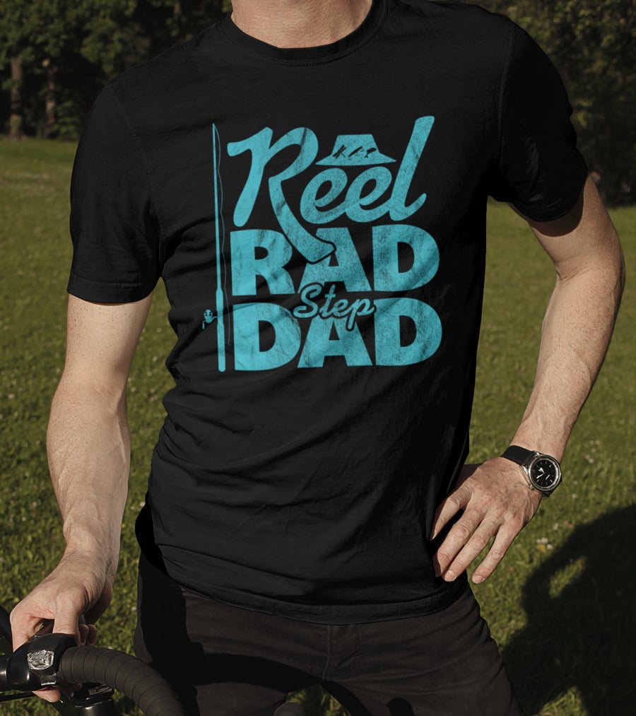 Reel Rad Step Dad Fishing Apparel Father's Day T-Shirt