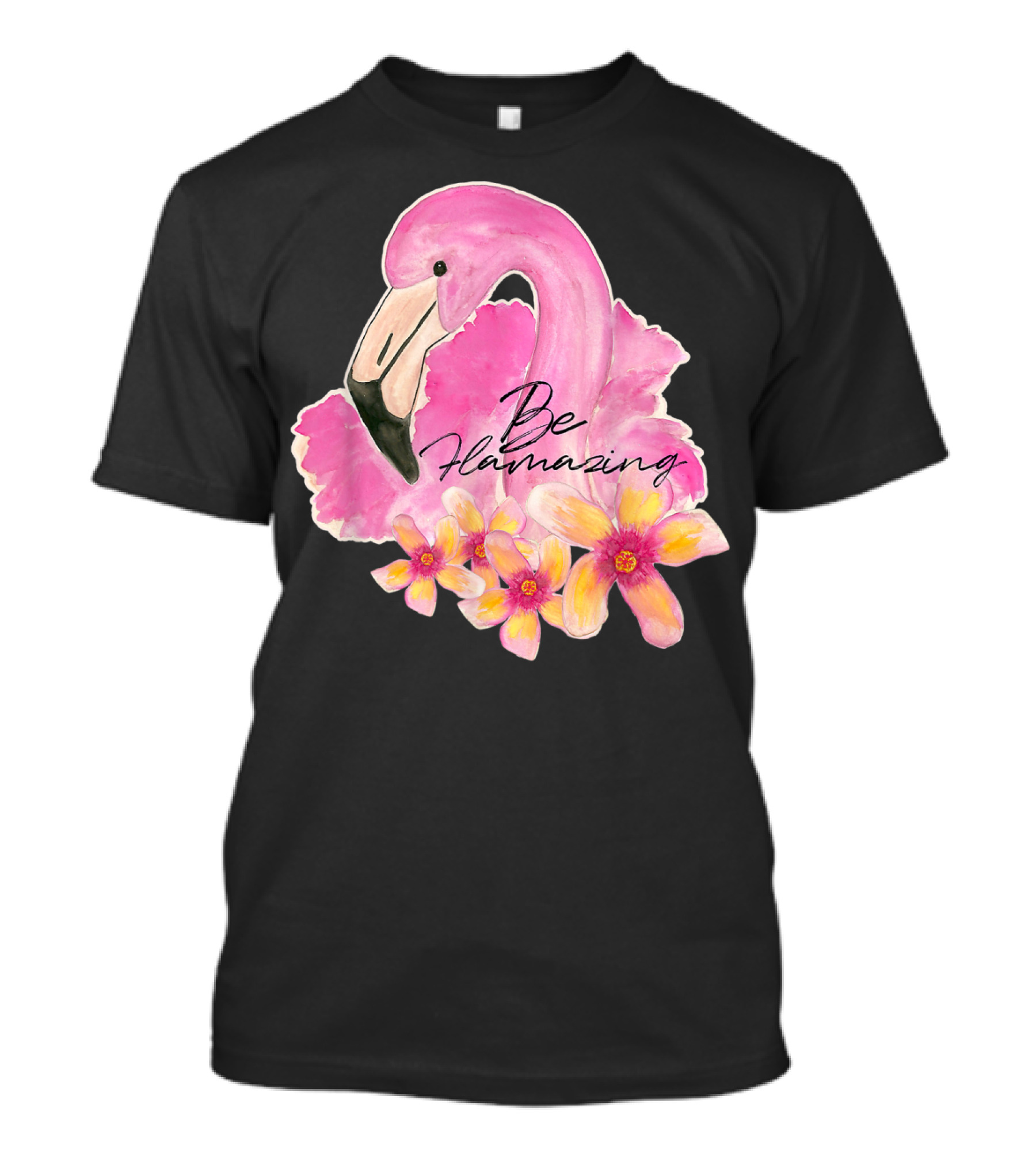 Flamingo With Hibiscus Watercolor Be Flamazing T-Shirt