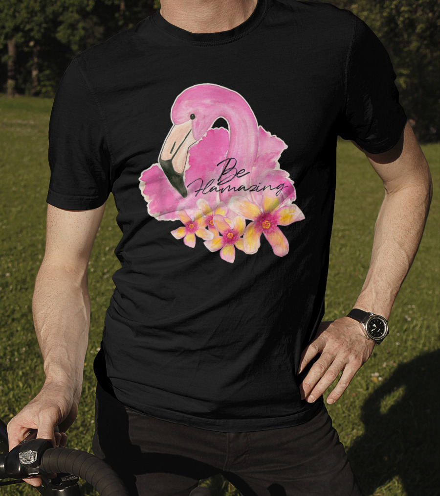Flamingo With Hibiscus Watercolor Be Flamazing T-Shirt