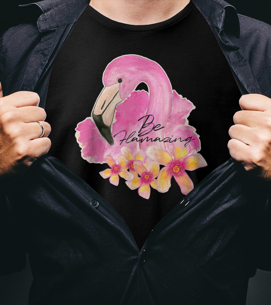 Flamingo With Hibiscus Watercolor Be Flamazing T-Shirt