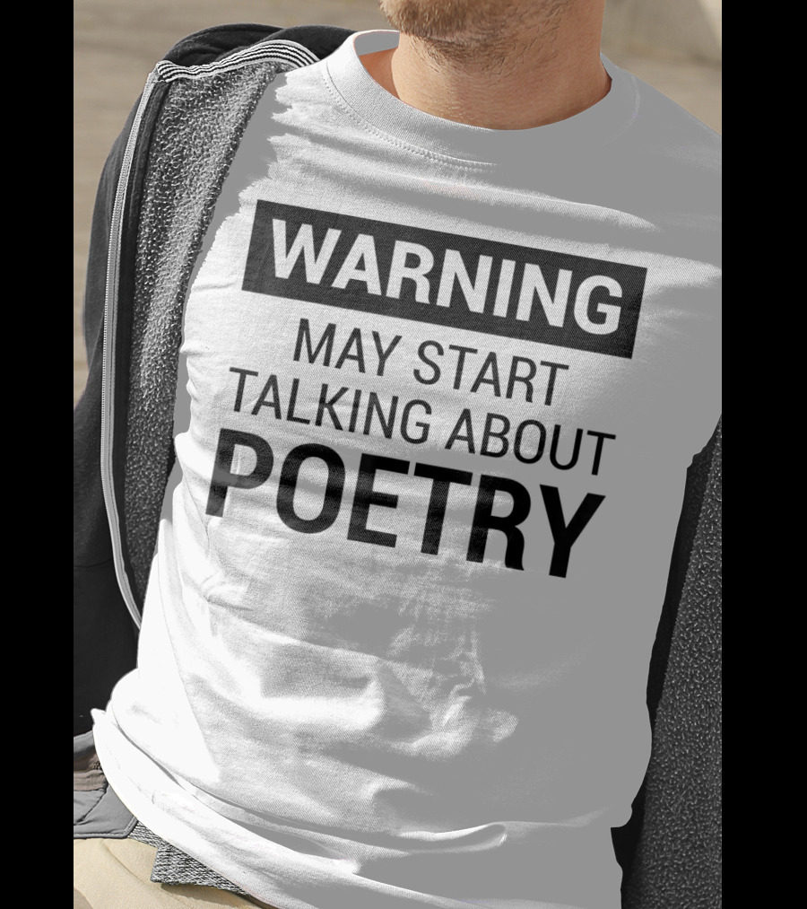 Warning May Start Talking About Poetry Fun For Writers Poets Authors T-Shirt