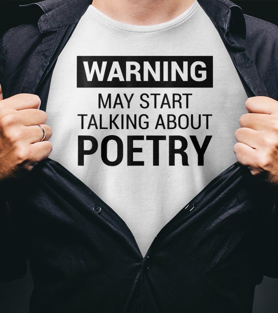 Warning May Start Talking About Poetry Fun For Writers Poets Authors T-Shirt