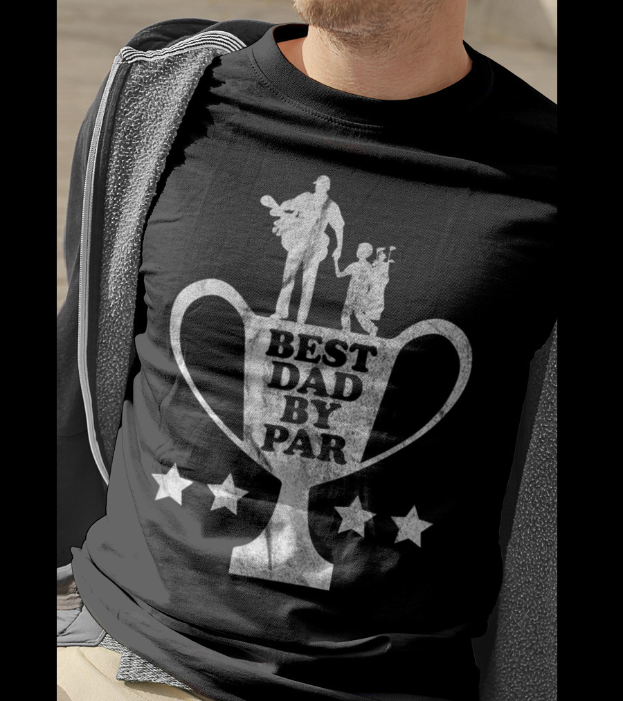Funny Golf Fathers Day Trophy Best Dad By Par T-Shirt
