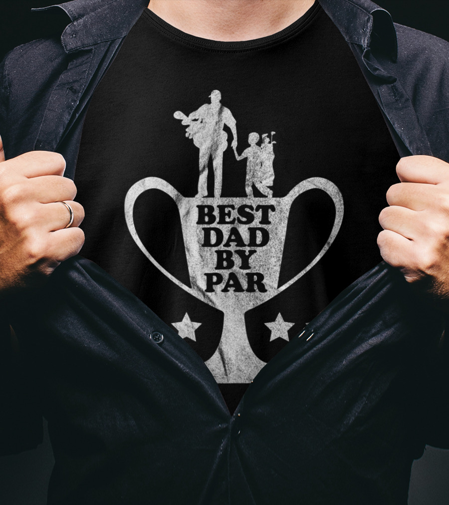 Funny Golf Fathers Day Trophy Best Dad By Par T-Shirt