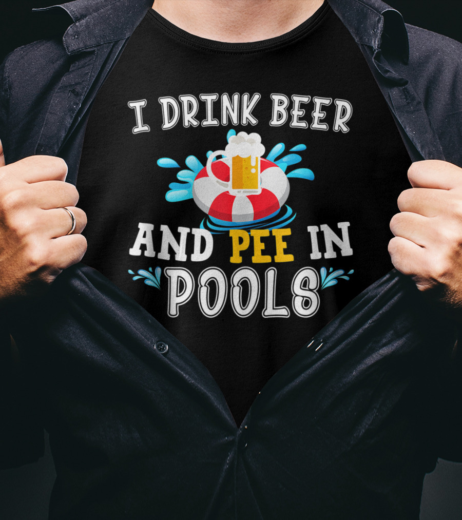 I Drink Beer And Pee In Pools With Beer Mug On Lifebuoy T-Shirt