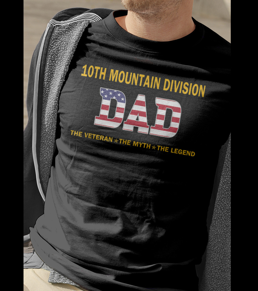 10th Mountain Division Dad The Veteran The Myth The Legend T-Shirt