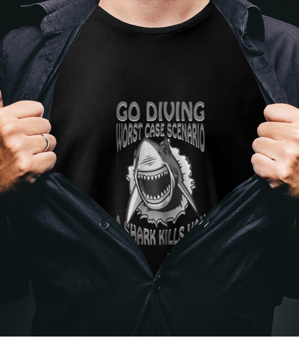 Go Diving Worst Case Scenario A Shark Kills You Bold Shark T-Shirt