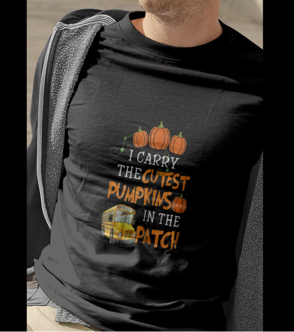 I Carry The Cutest Pumpkins In The Patch School Bus Pumpkin T-Shirt